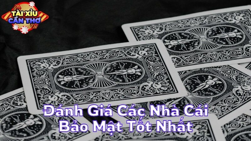 Đánh Giá Các Nhà Cái Bảo Mật Tốt Nhất